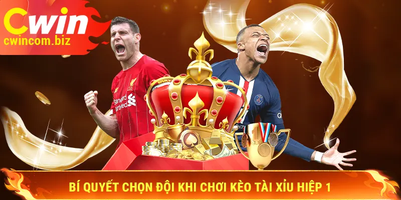 Bí quyết chọn đội khi chơi kèo tài xỉu hiệp 1