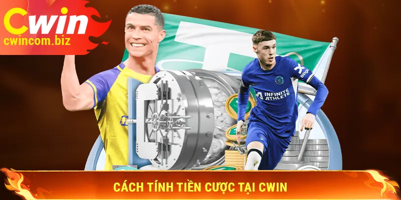 Cách tính tiền cược tại Cwin