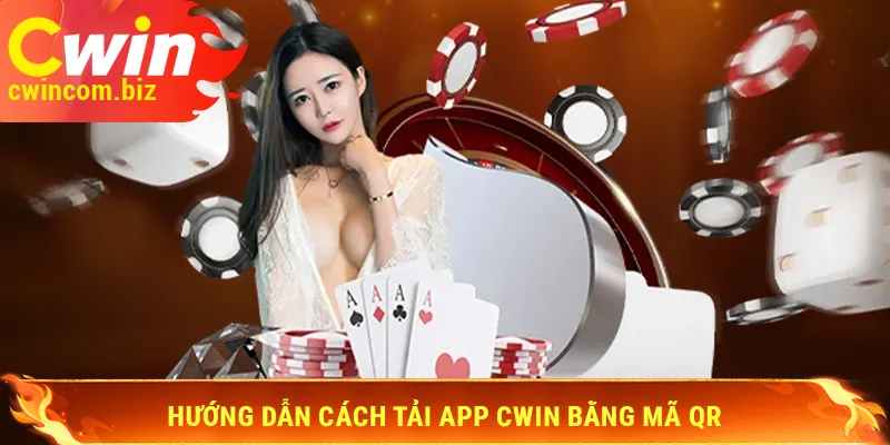Hướng dẫn cách tải app Cwin bằng mã QR