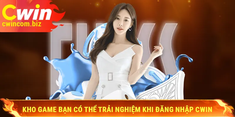 Kho game bạn có thể trải nghiệm khi đăng nhập Cwin