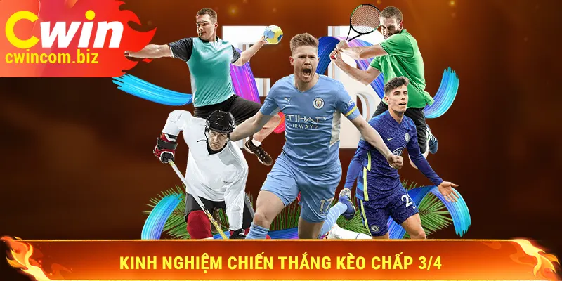 Kinh nghiệm chiến thắng kèo chấp 3/4