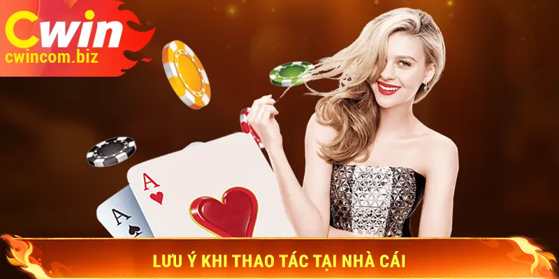 Lưu ý khi thao tác rút tiền Cwin tại nhà cái