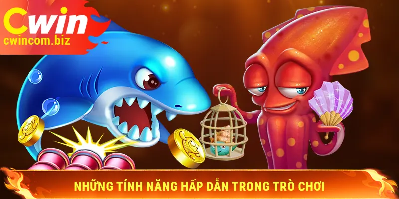 Những tính năng cực kỳ hấp dẫn trong bắn cá Cwin