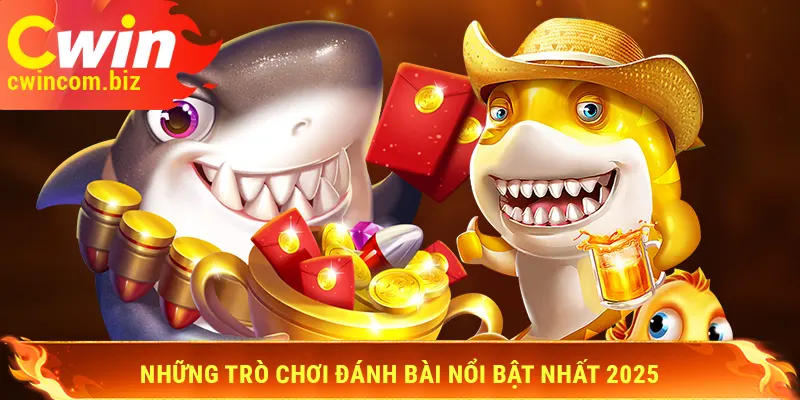 Những trò chơi đánh bài nổi bật nhất 2025
