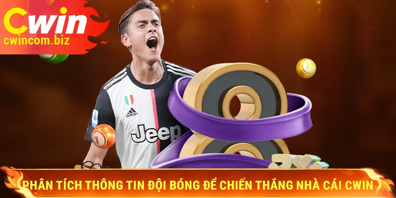 Phân tích thông tin đội bóng để chiến thắng nhà cái Cwin