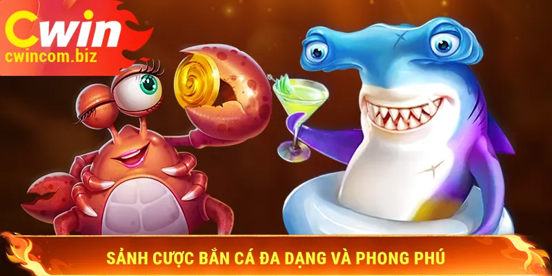 Sảnh cược bắn cá đa dạng và phong phú