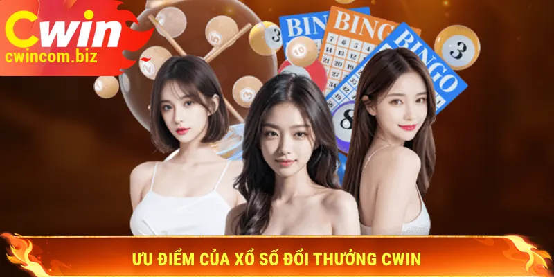 Ưu điểm của xổ số Cwin